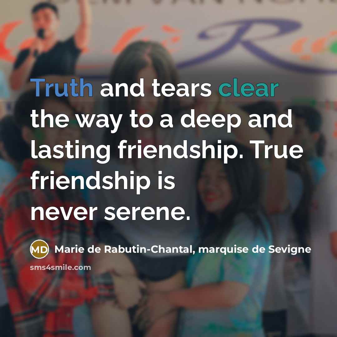 “Truth and tears clear the way to a deep and…” quote by Marie de Rabutin-Chantal, marquise de Sevigne