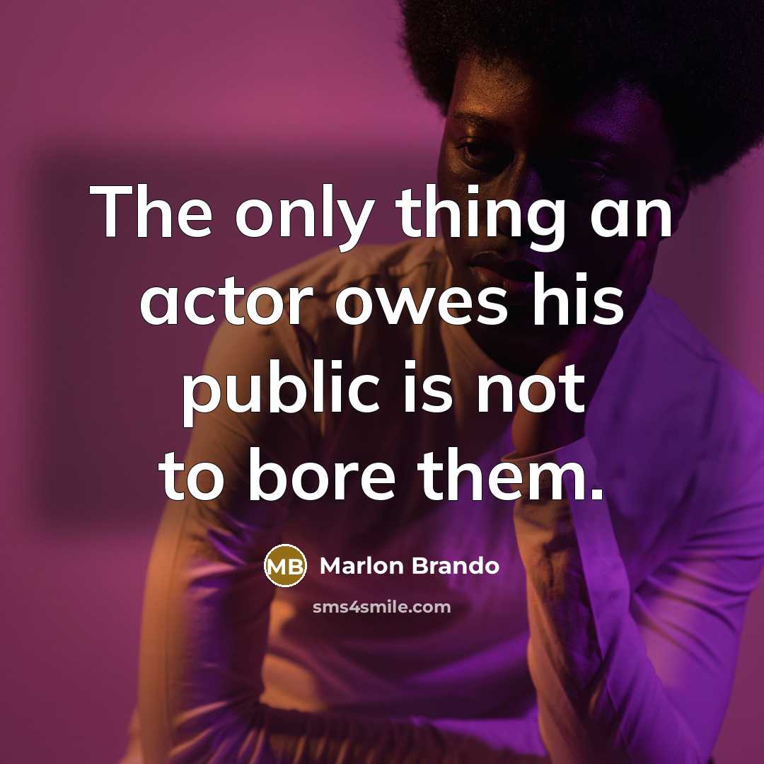 “The only thing an actor owes his public is not…” quote by Marlon Brando