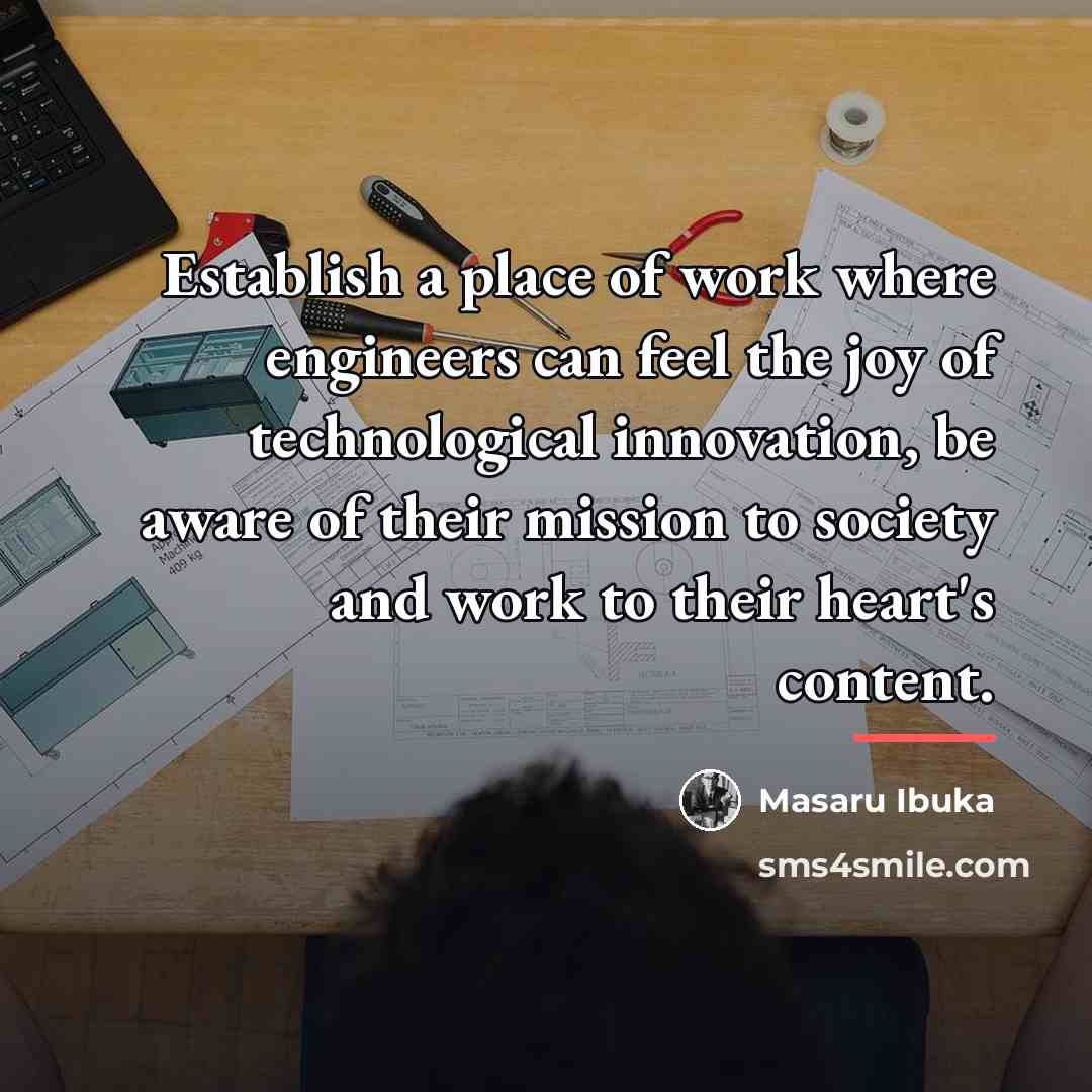 “Establish a place of work where engineers can feel the…” quote by Masaru Ibuka