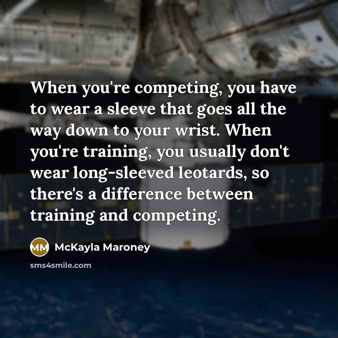 “When you're competing, you have to wear a sleeve that…” quote by McKayla Maroney