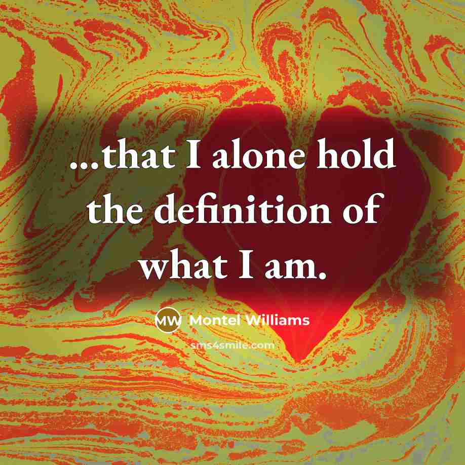 “...that I alone hold the definition of what I am.…” quote by Montel Williams