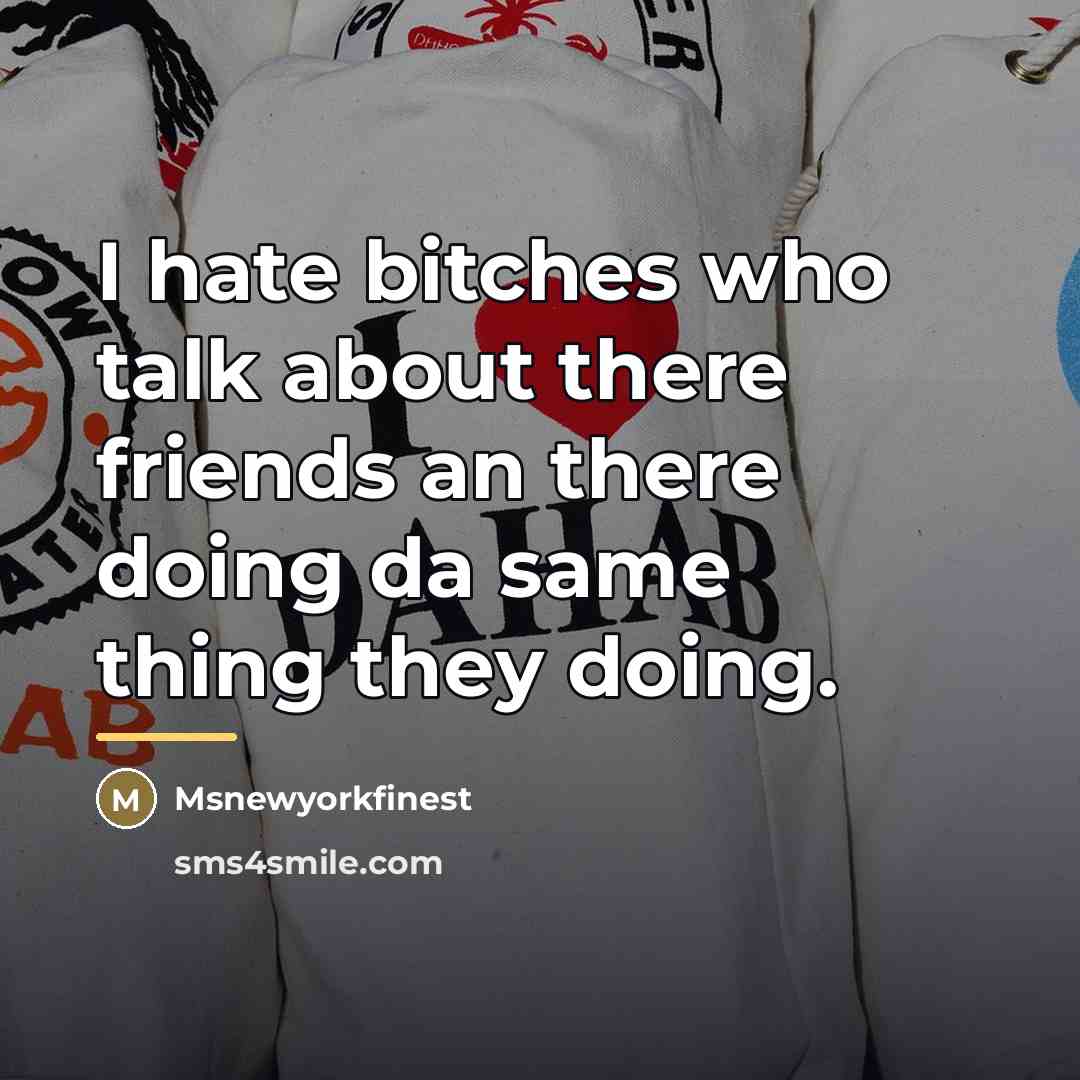“I hate bitches who talk about there friends an there…” quote by Msnewyorkfinest