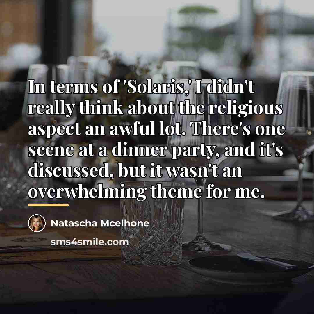 “In terms of 'Solaris,' I didn't really think about the…” quote by Natascha McElhone