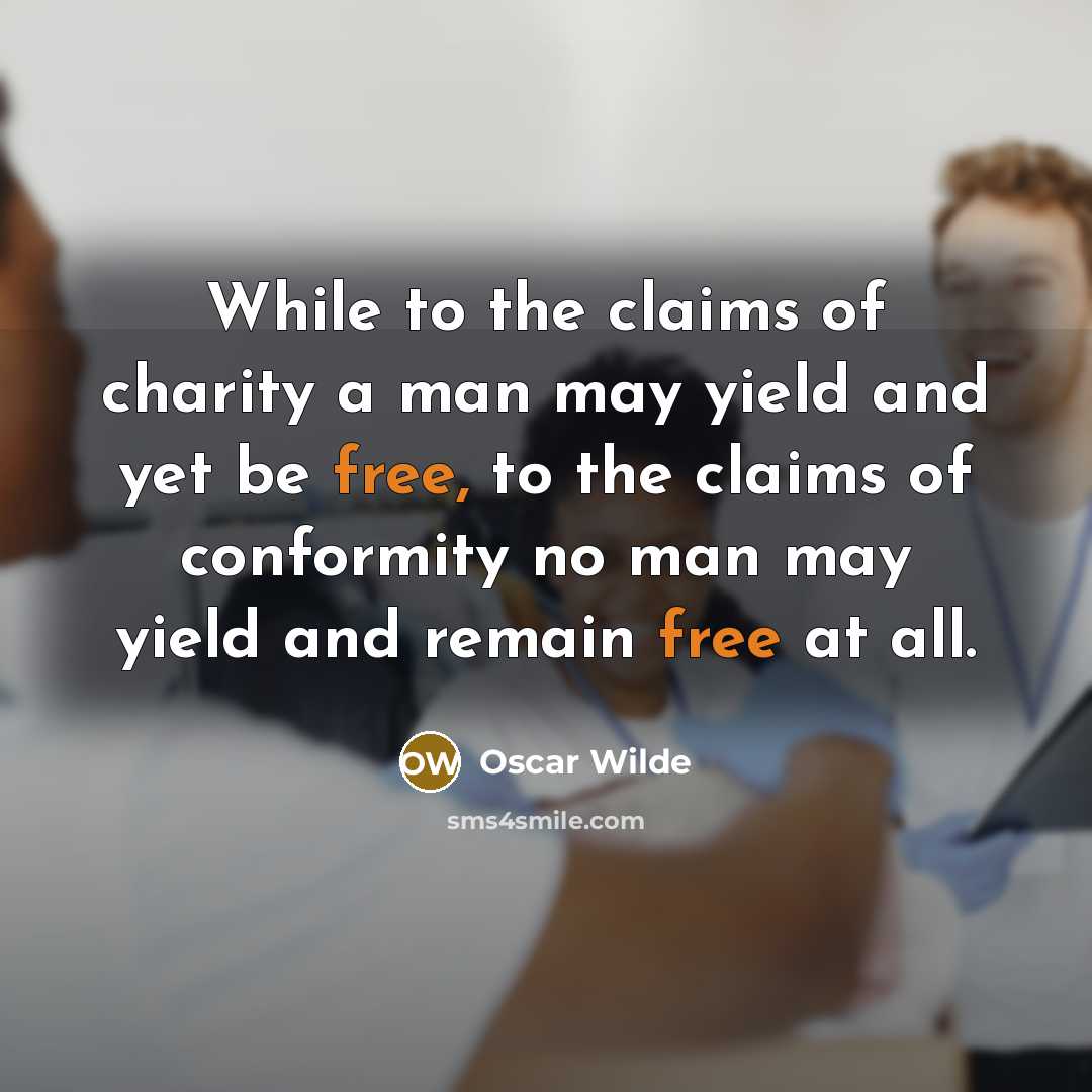 “While to the claims of charity a man may yield…” quote by Oscar Wilde