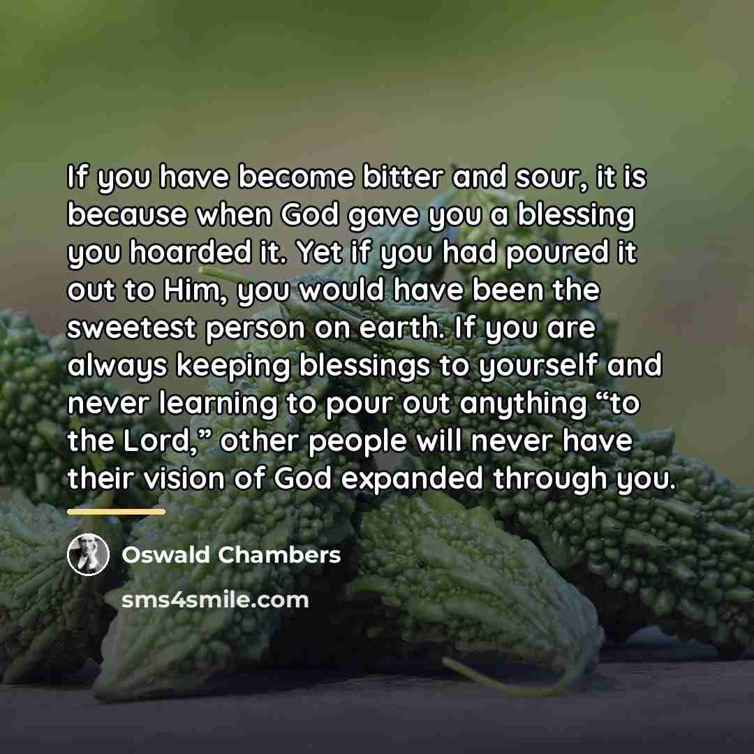 “If you have become bitter and sour, it is because…” quote by Oswald Chambers