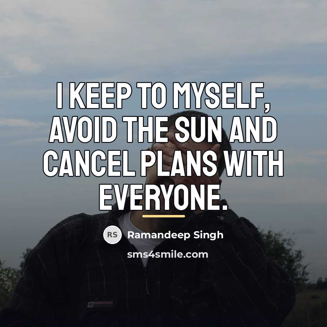 “I keep to myself, avoid the sun and cancel plans…” quote by Ramandeep Singh
