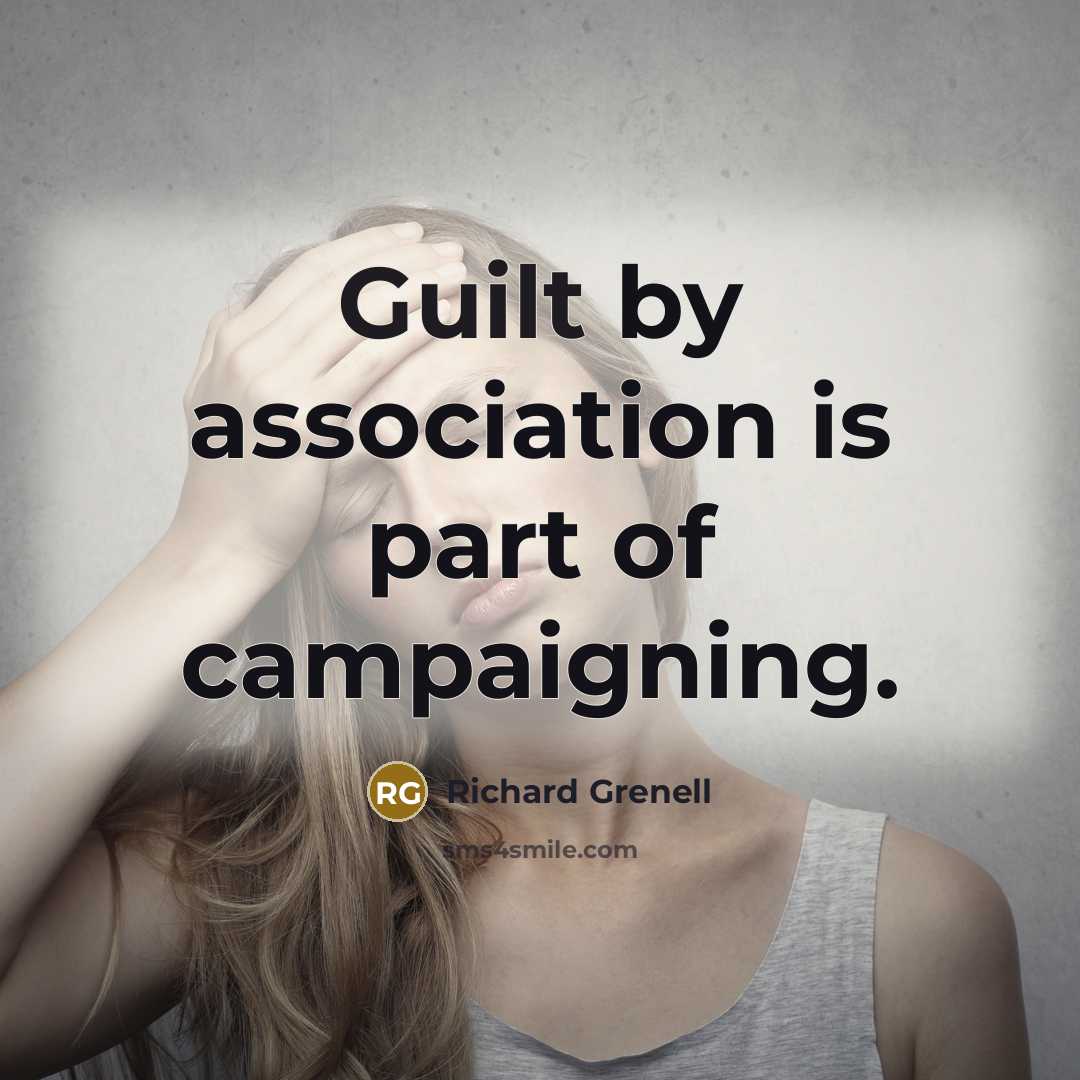 “Guilt by association is part of campaigning.…” quote by Richard Grenell