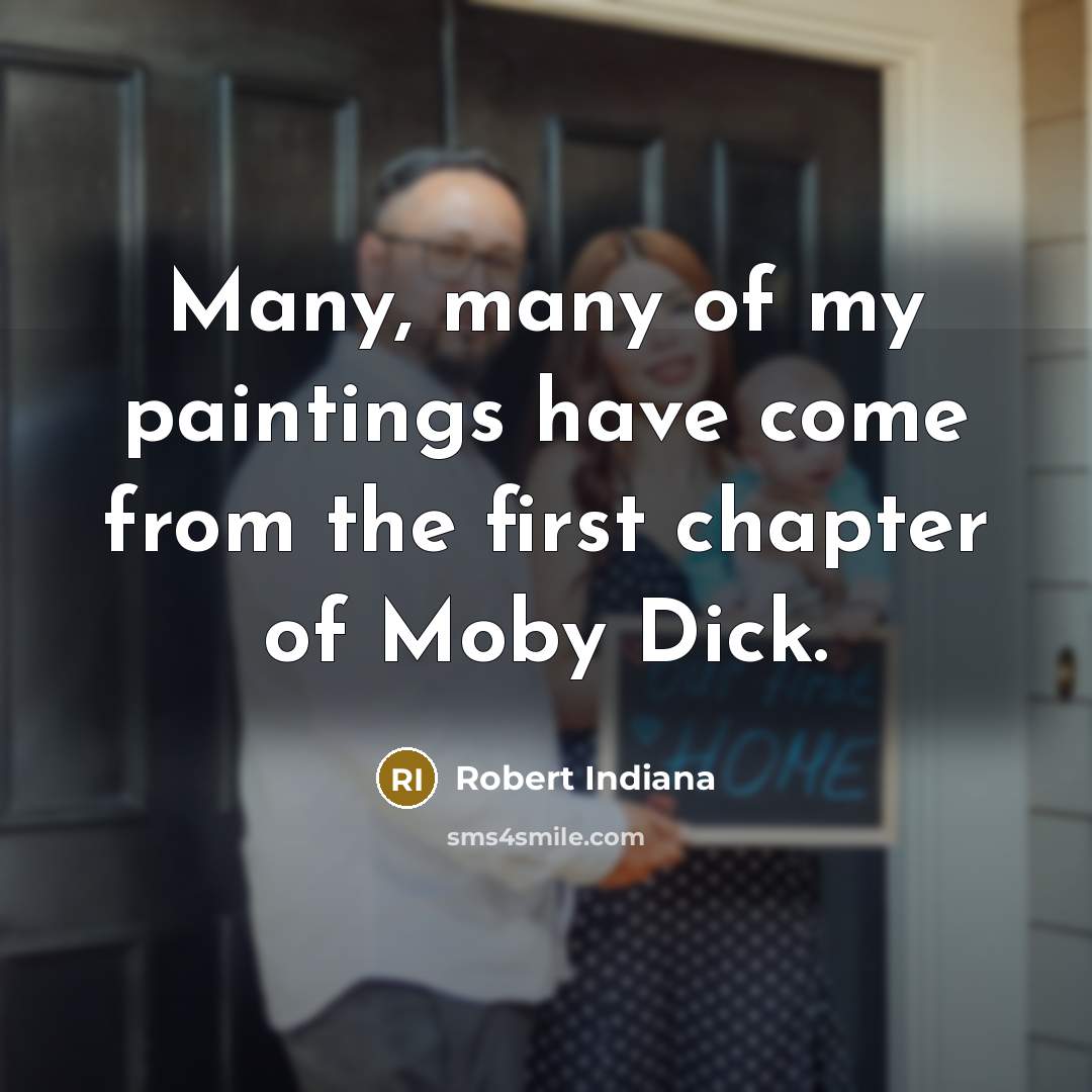 “Many, many of my paintings have come from the first…” quote by Robert Indiana