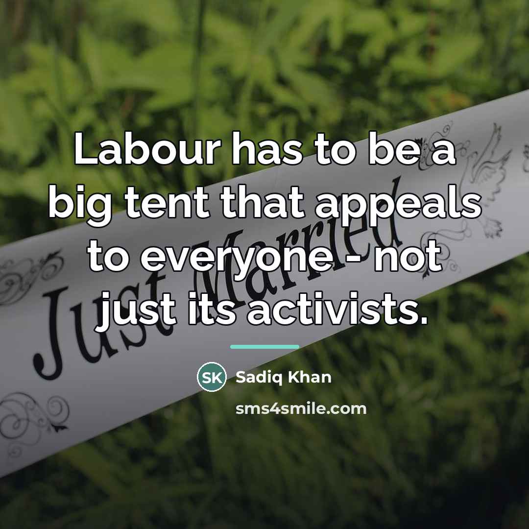 “Labour has to be a big tent that appeals to…” quote by Sadiq Khan