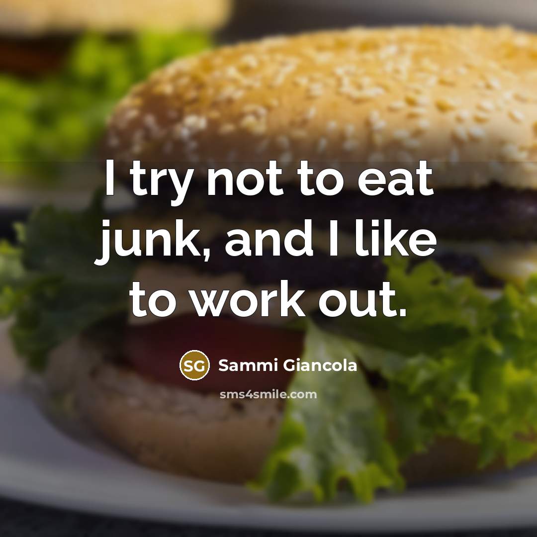“I try not to eat junk, and I like to…” quote by Sammi Giancola