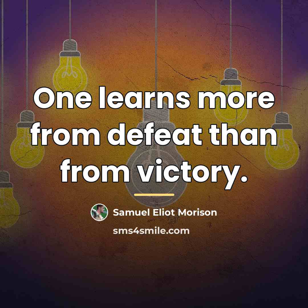 “One learns more from defeat than from victory.…” quote by Samuel Eliot Morison
