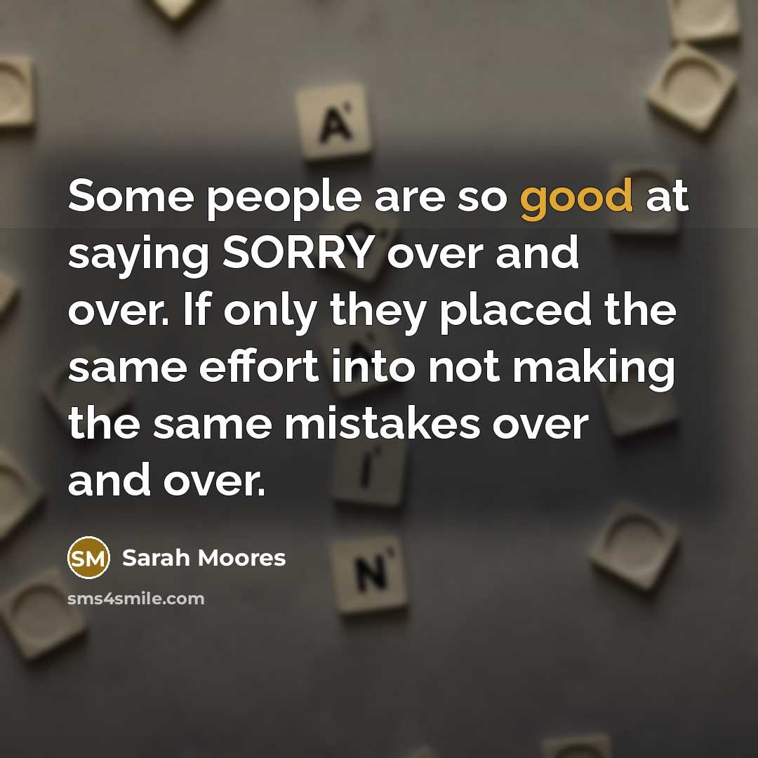 “Some people are so good at saying SORRY over and…” quote by Sarah Moores
