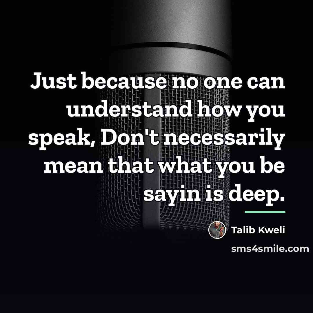 “Just because no one can understand how you speak, Don't…” quote by Talib Kweli