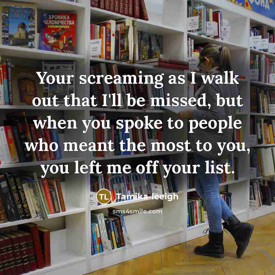 “Your screaming as I walk out that I'll be missed,…” quote by Tamika-leeigh