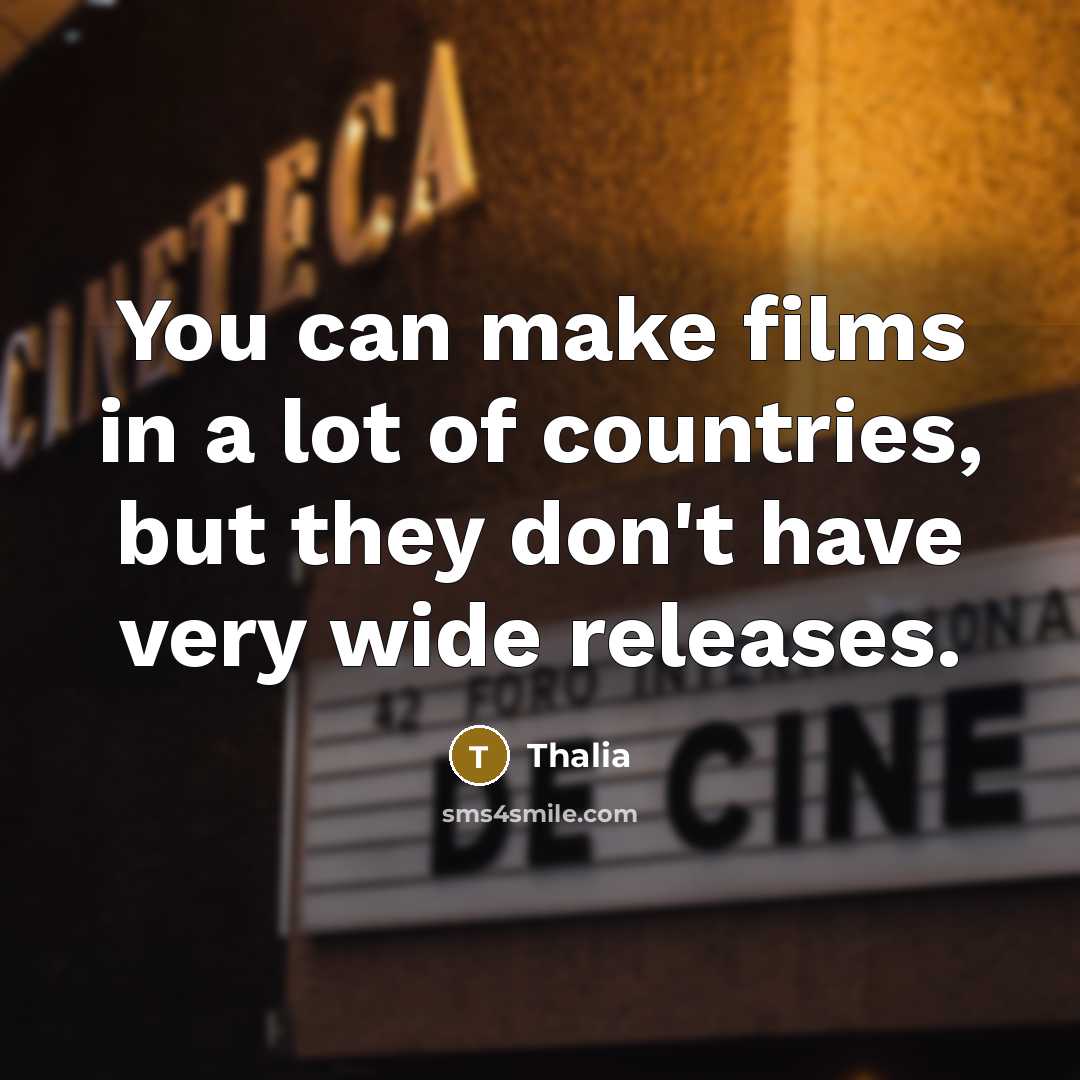 “You can make films in a lot of countries, but…” quote by Thalia