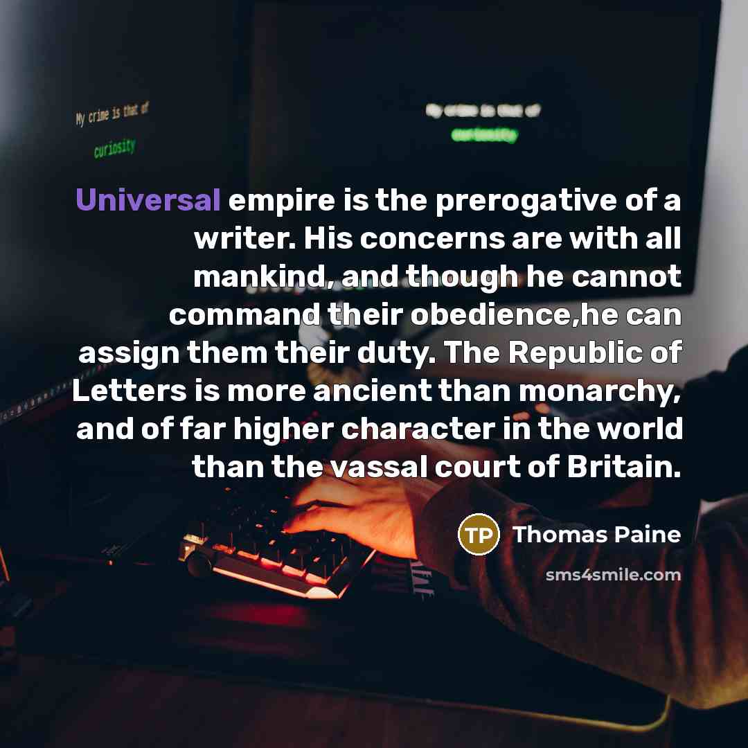 “Universal empire is the prerogative of a writer. His concerns…” quote by Thomas Paine