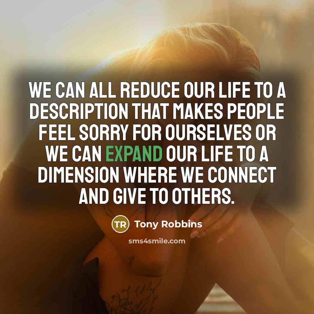 “We can all reduce our life to a description that…” quote by Tony Robbins