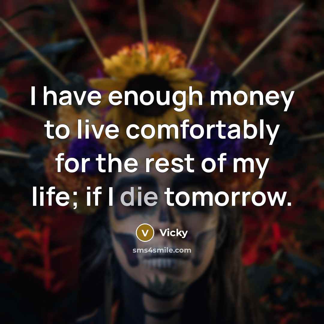 “I have enough money to live comfortably for the rest…” quote by Vicky