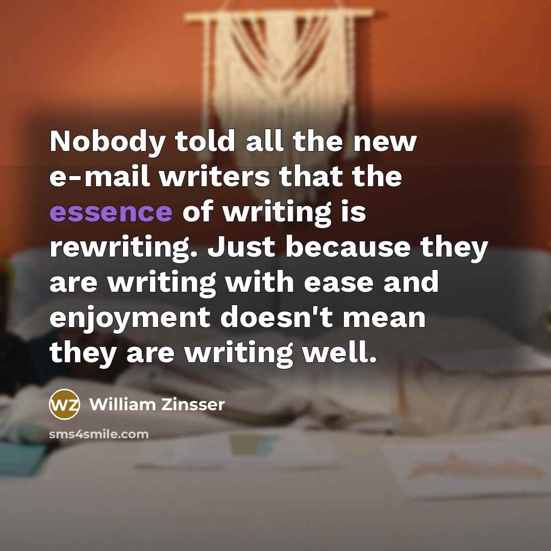 “Nobody told all the new e-mail writers that the essence…” quote by William Zinsser
