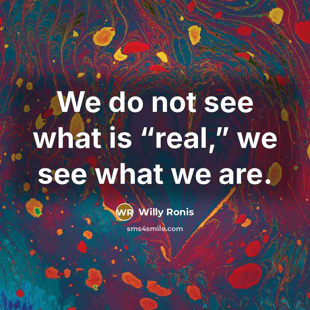 “We do not see what is “real,” we see what…” quote by Willy Ronis