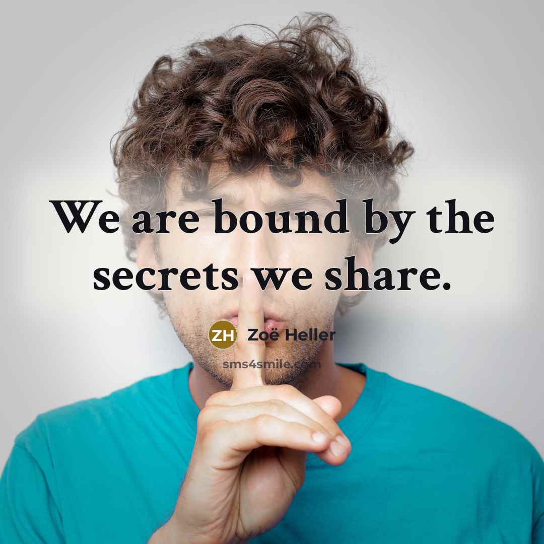 “We are bound by the secrets we share.…” quote by Zoë Heller