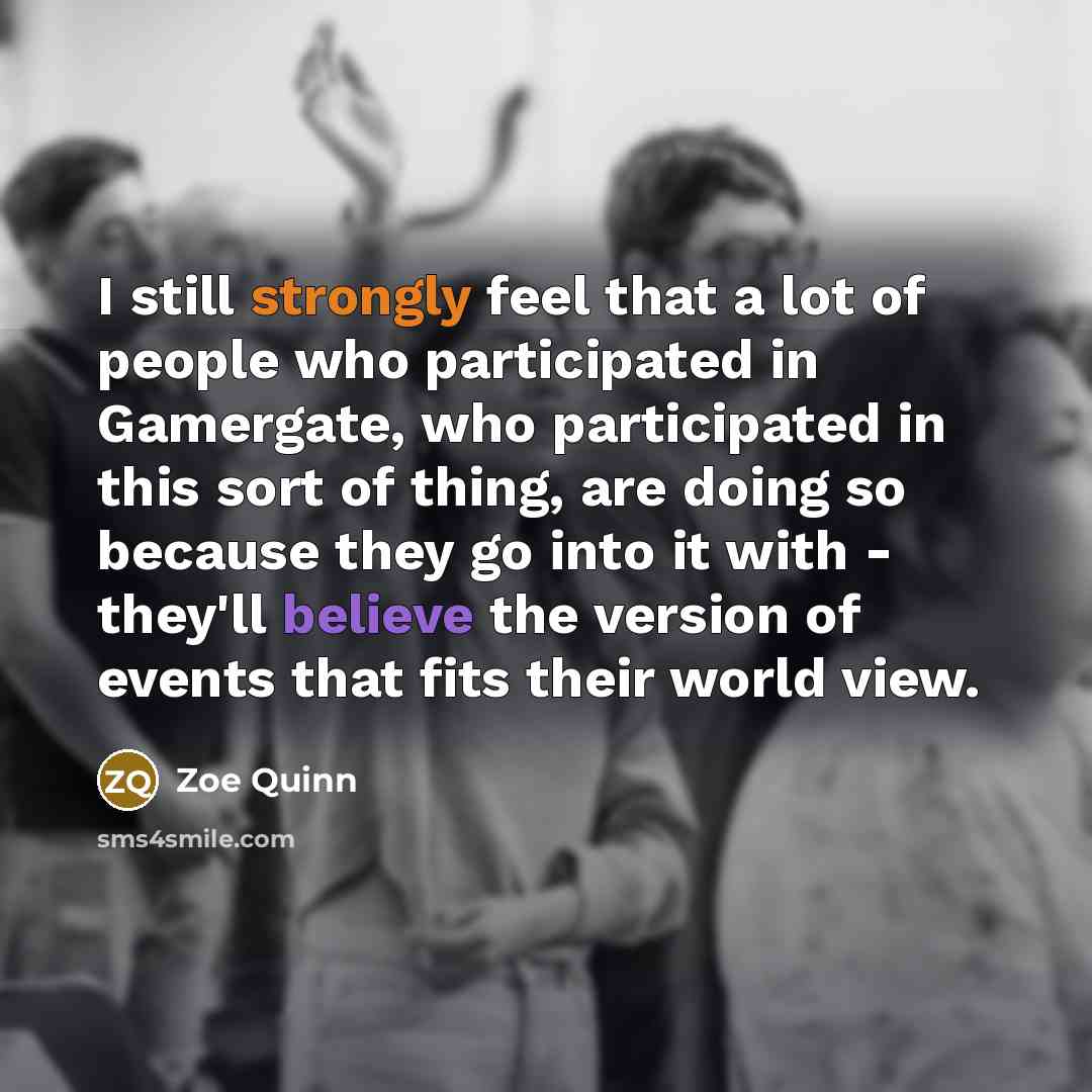 “I still strongly feel that a lot of people who…” quote by Zoe Quinn