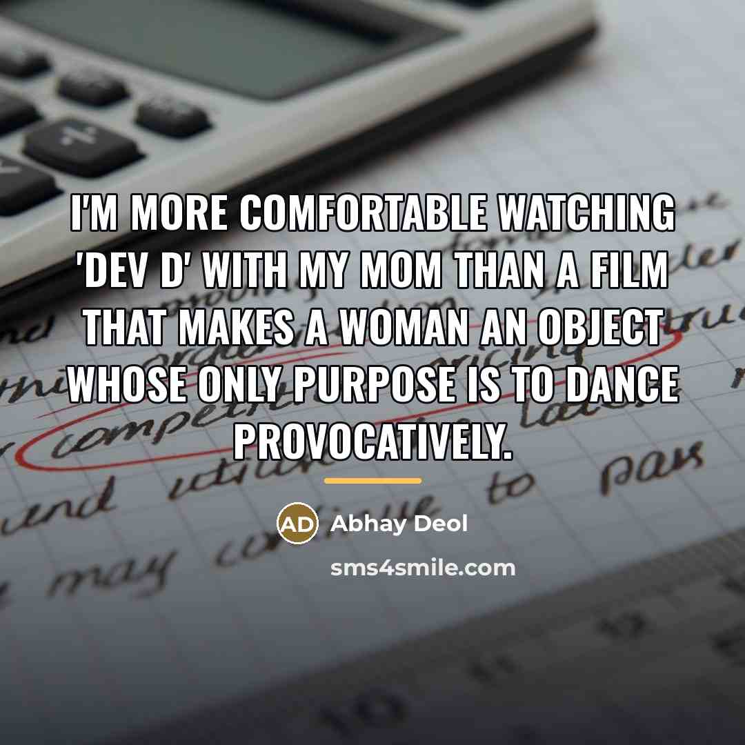 “I'm more comfortable watching 'Dev D' with my mom than…” quote by Abhay Deol