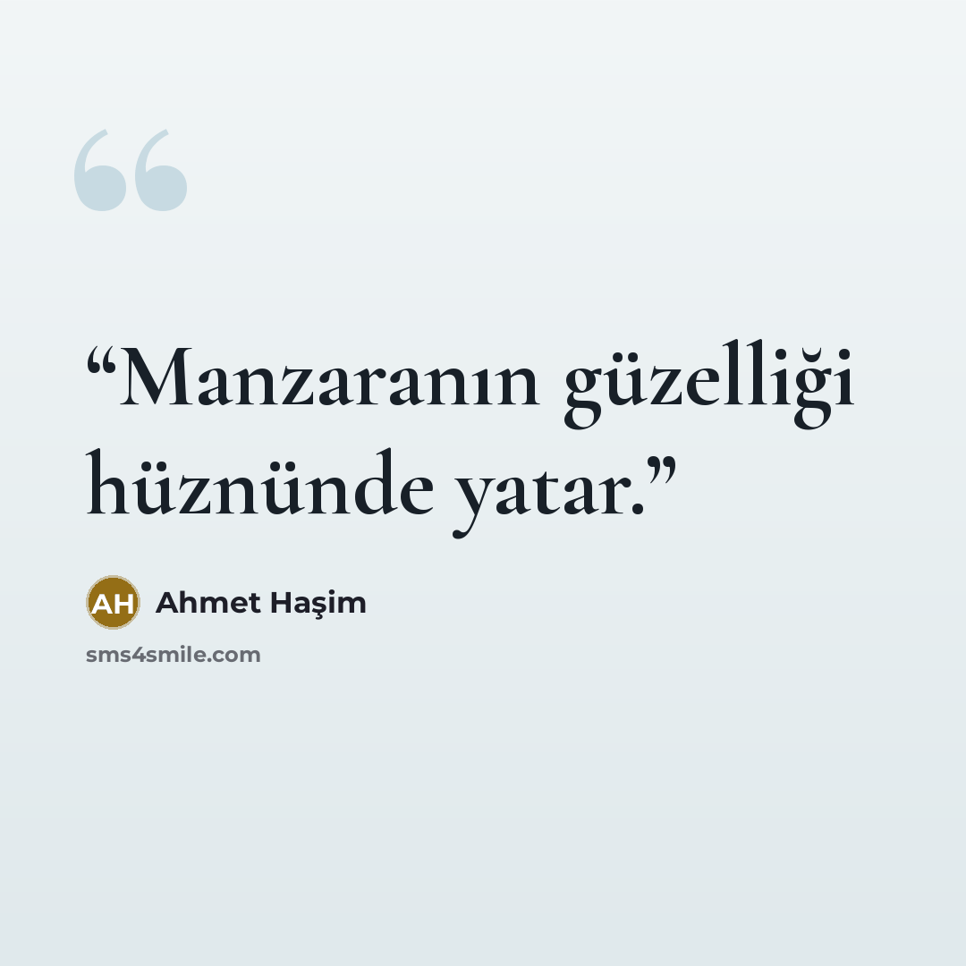 “Manzaranın güzelliği hüznünde yatar.” quote by Ahmet Haşim