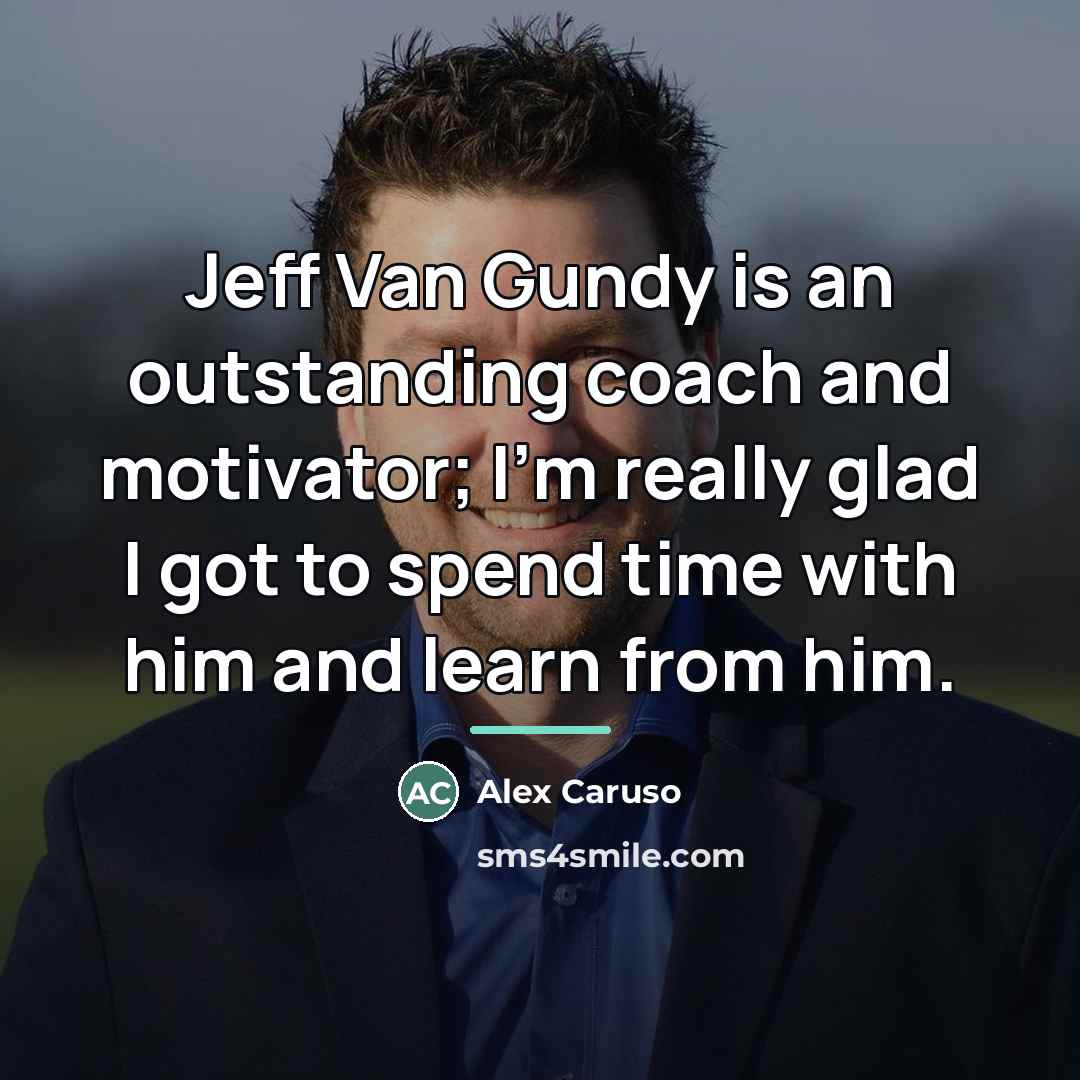 “Jeff Van Gundy is an outstanding coach and motivator; I'm…” quote by Alex Caruso