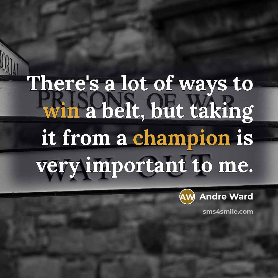 “There's a lot of ways to win a belt, but…” quote by Andre Ward