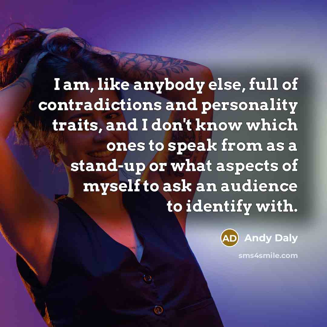 “I am, like anybody else, full of contradictions and personality…” quote by Andy Daly