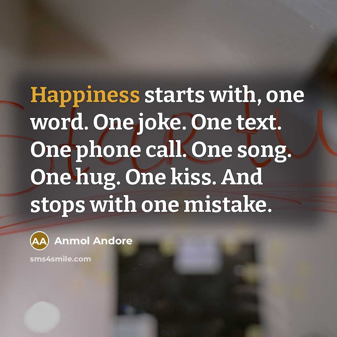 “Happiness starts with, one word. One joke. One text. One…” quote by Anmol Andore