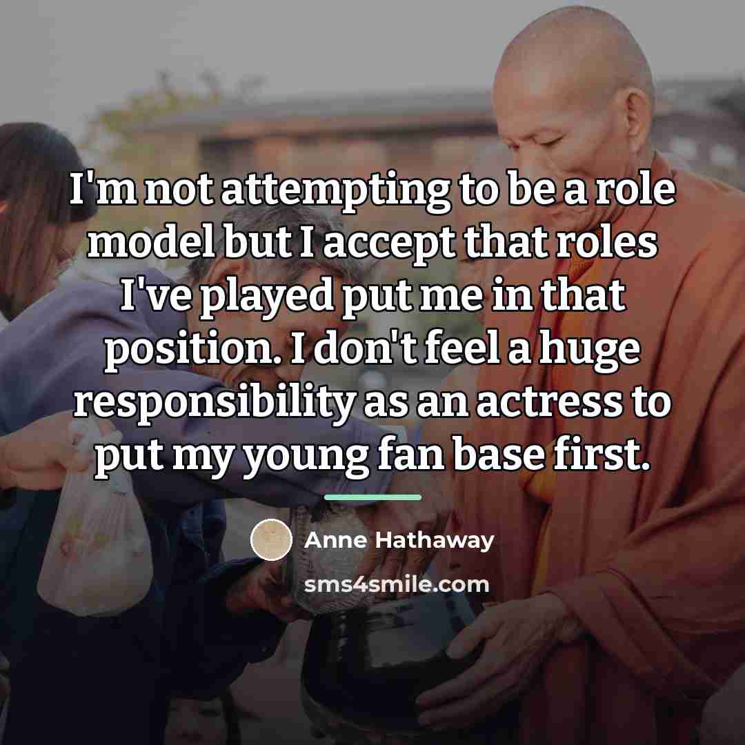 “I'm not attempting to be a role model but I…” quote by Anne Hathaway