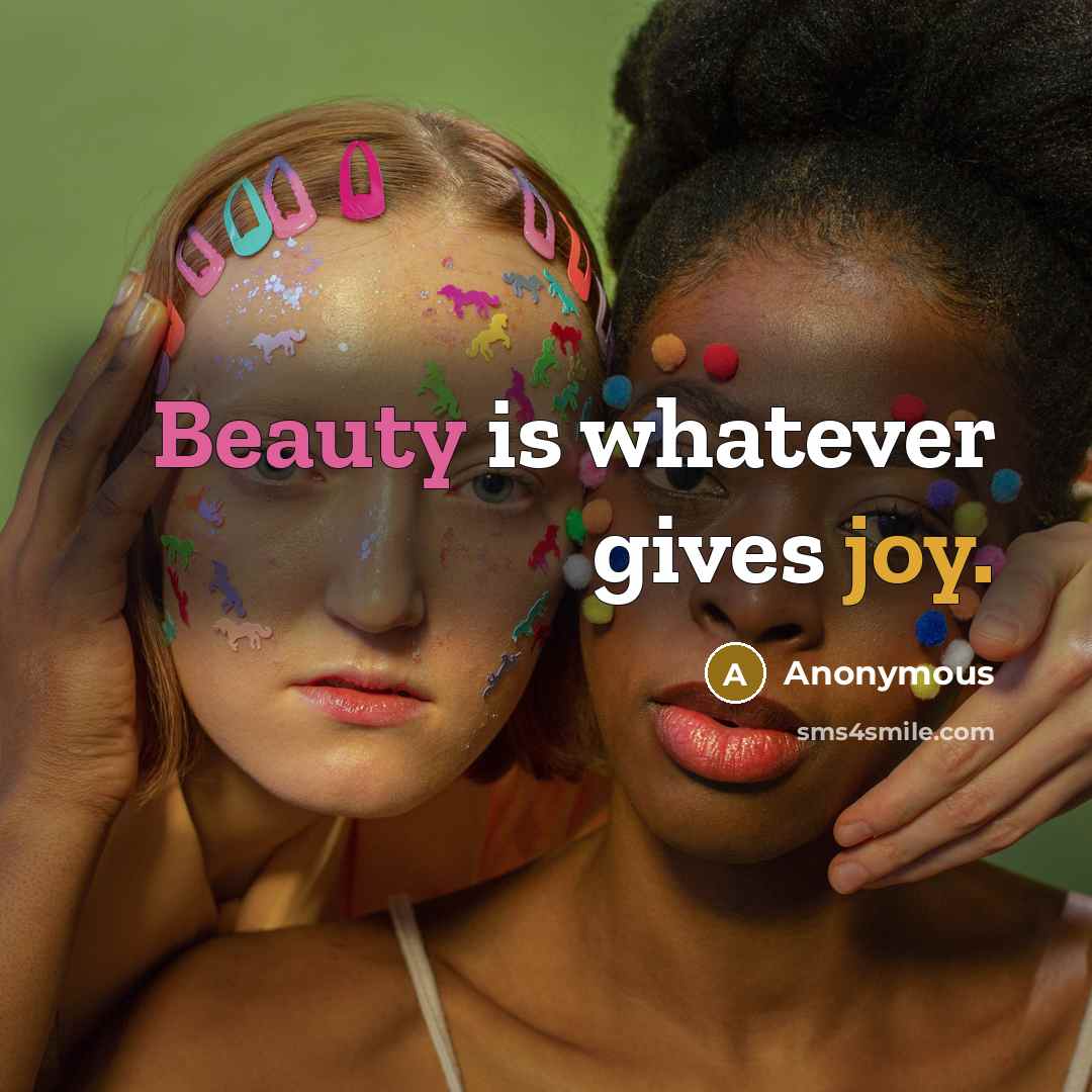 “Beauty is whatever gives joy.…” quote by Anonymous