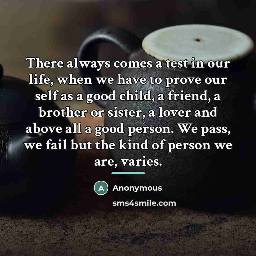 “There always comes a test in our life, when we…” quote by Anonymous