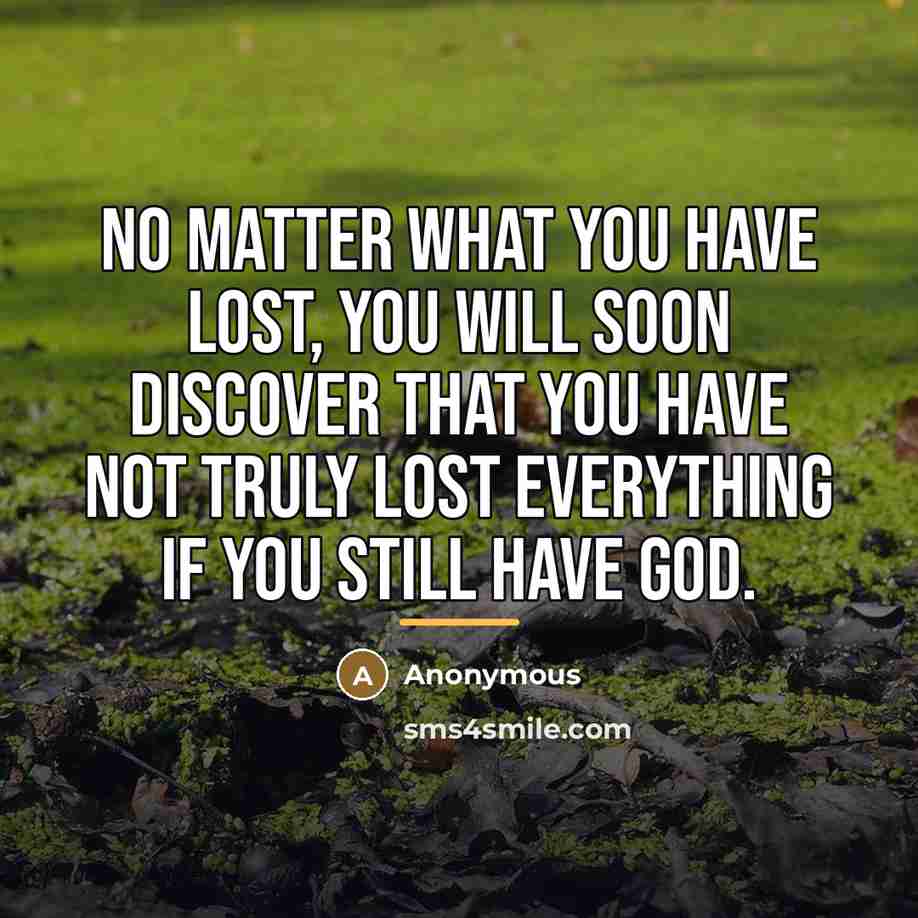 “No matter what you have lost, you will soon discover…” quote by Anonymous