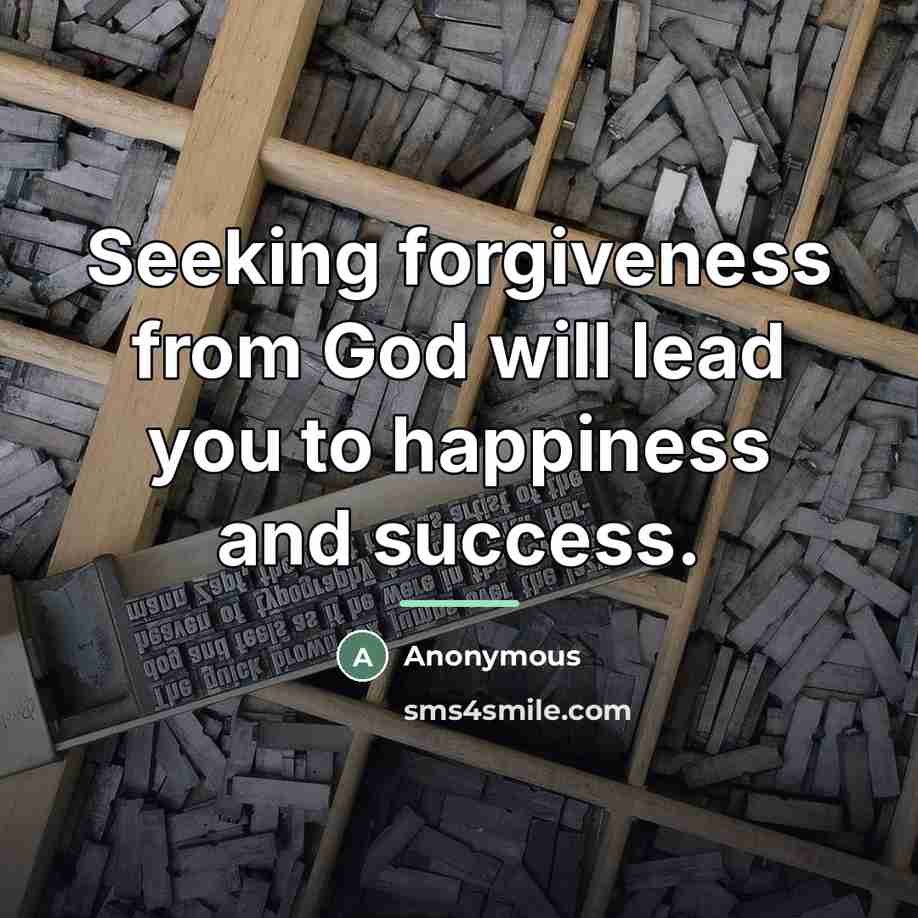 “Seeking forgiveness from God will lead you to happiness and…” quote by Anonymous