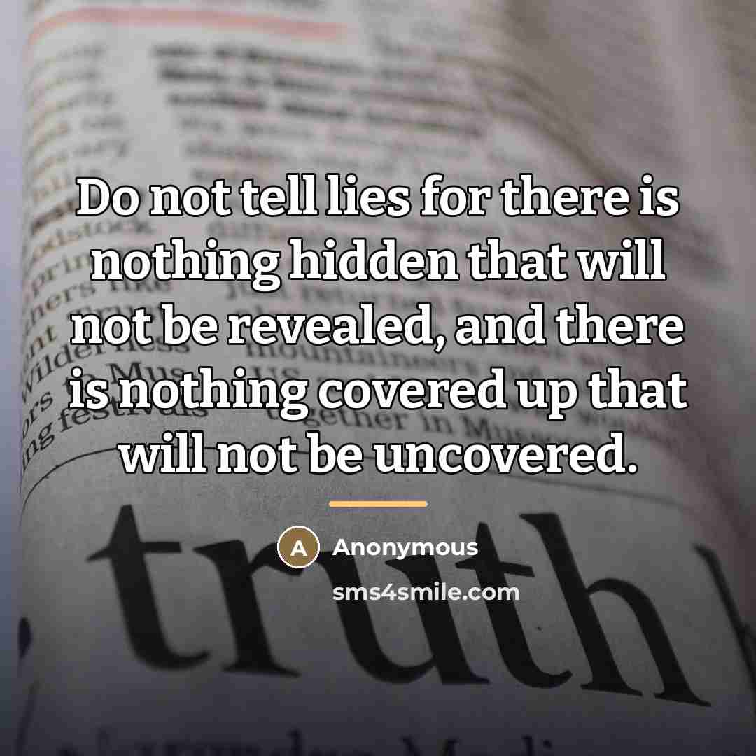 “Do not tell lies for there is nothing hidden that…” quote by Anonymous
