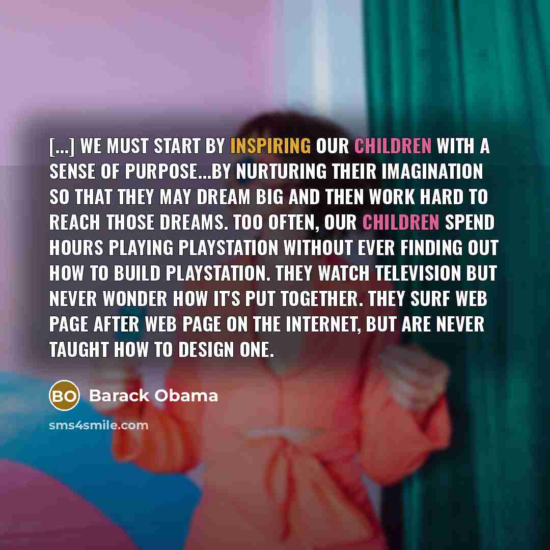 “[...] we must start by inspiring our children with a…” quote by Barack Obama