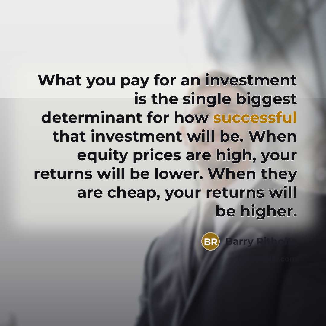 “What you pay for an investment is the single biggest…” quote by Barry Ritholtz