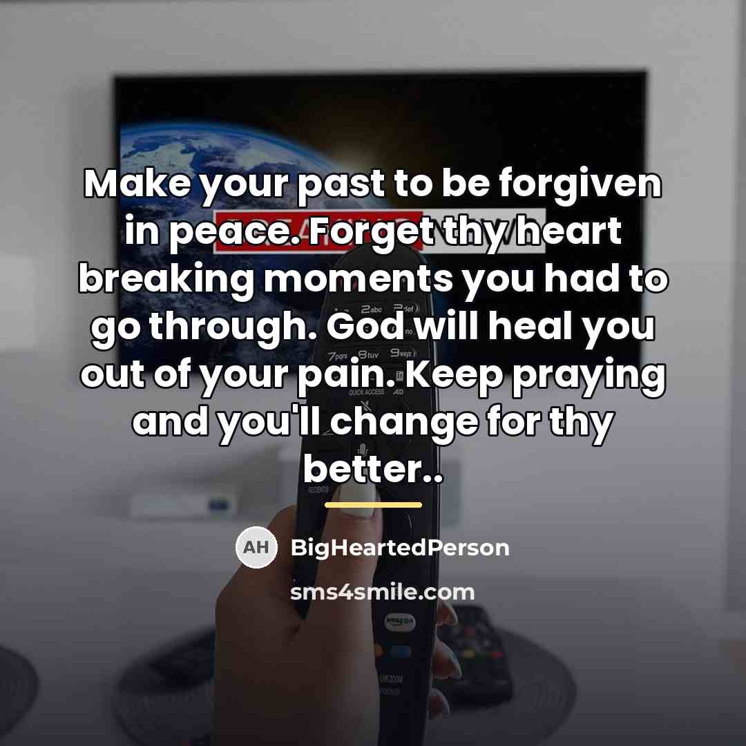 “Make your past to be forgiven in peace. Forget thy…” quote by BigHeartedPerson