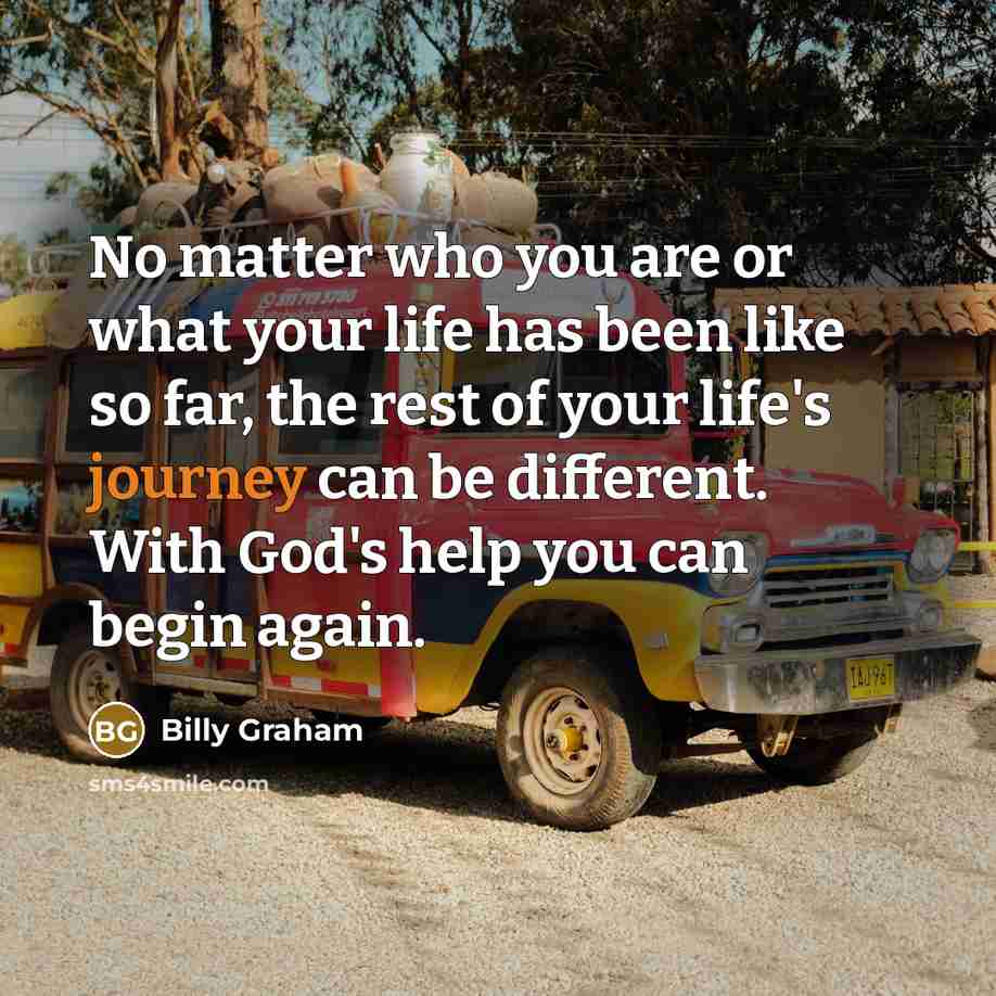 “No matter who you are or what your life has…” quote by Billy Graham