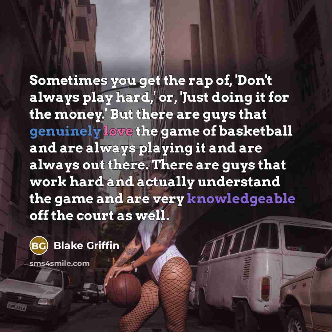 “Sometimes you get the rap of, 'Don't always play hard,'…” quote by Blake Griffin