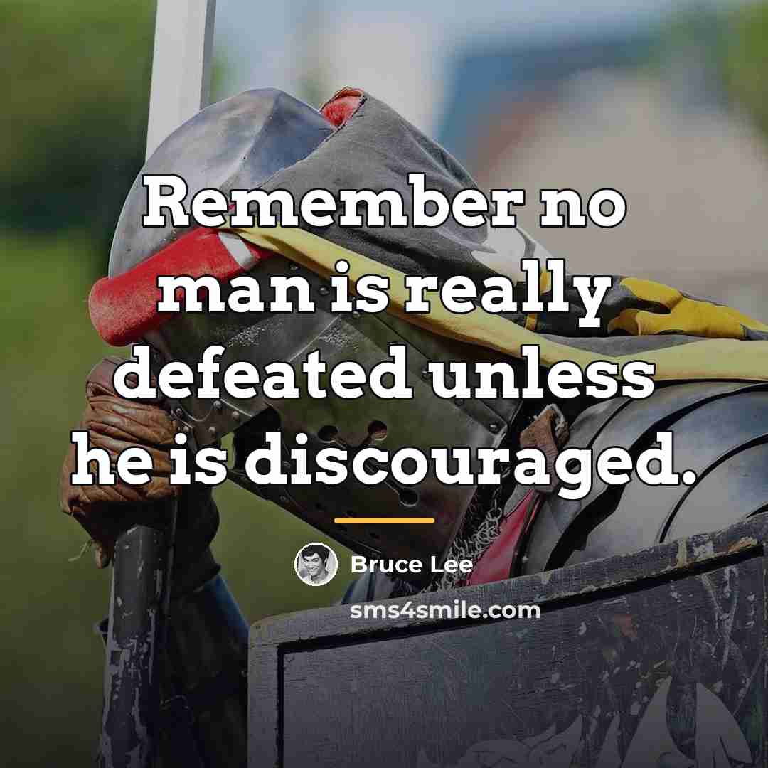 “Remember no man is really defeated unless he is discouraged.…” quote by Bruce Lee