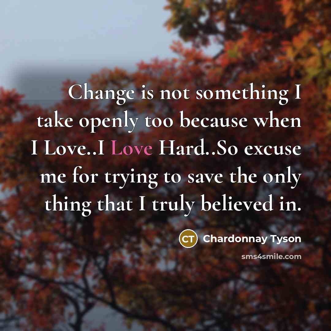 “Change is not something I take openly too because when…” quote by Chardonnay Tyson