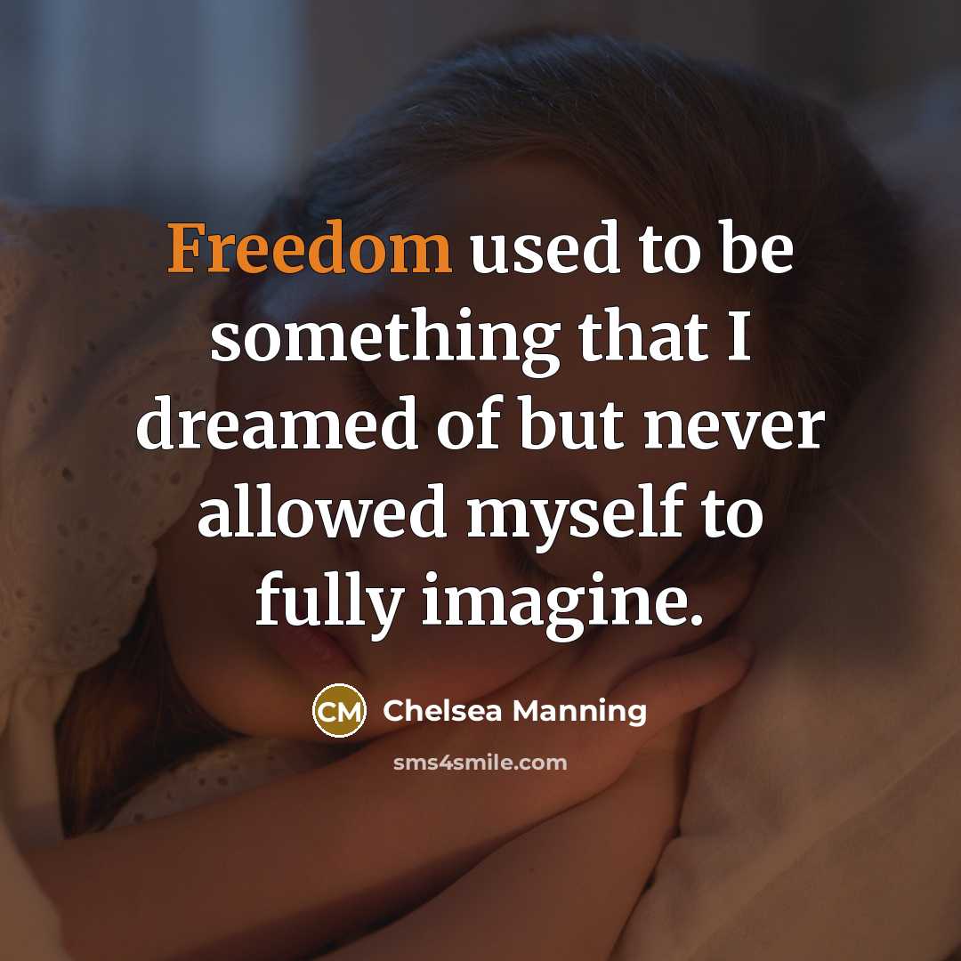 “Freedom used to be something that I dreamed of but…” quote by Chelsea Manning