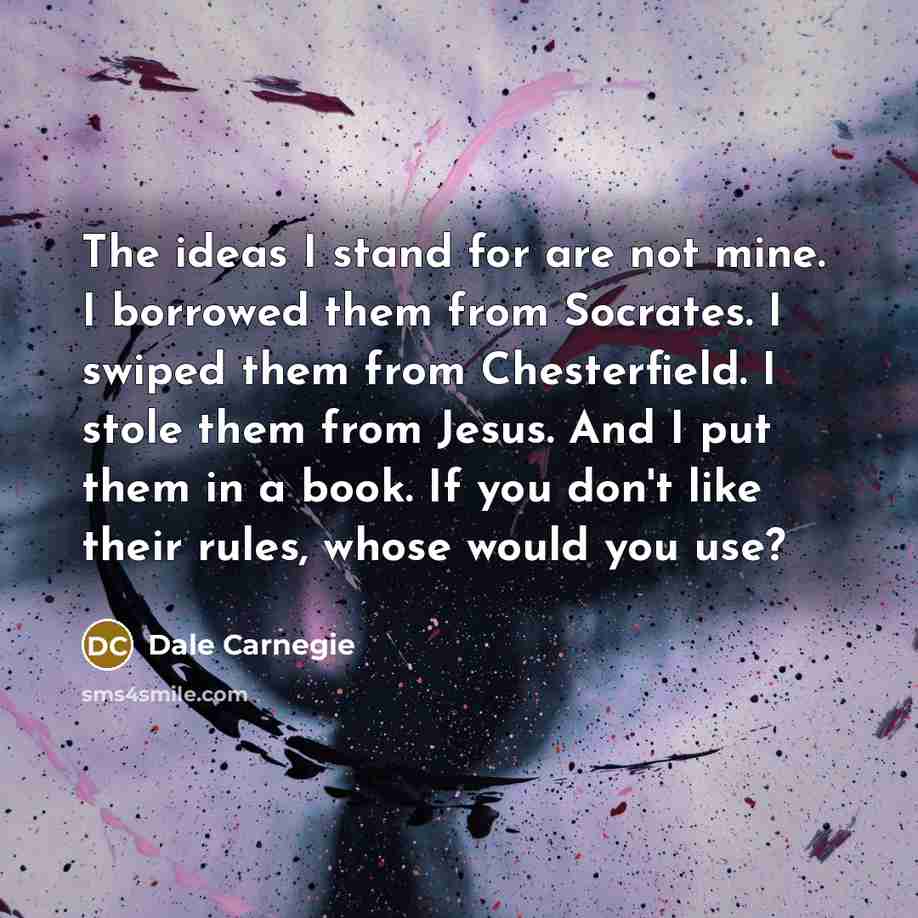 “The ideas I stand for are not mine. I borrowed…” quote by Dale Carnegie