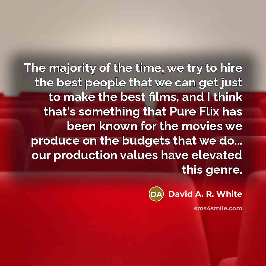“The majority of the time, we try to hire the…” quote by David A. R. White