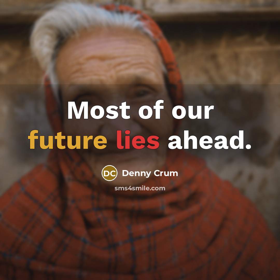 “Most of our future lies ahead.…” quote by Denny Crum