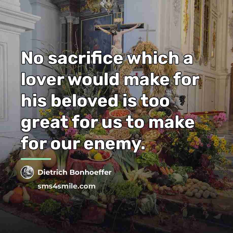 “No sacrifice which a lover would make for his beloved…” quote by Dietrich Bonhoeffer